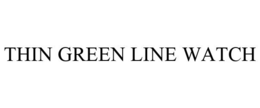 THIN GREEN LINE WATCH trademark