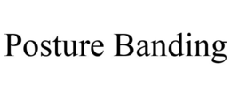 POSTURE BANDING trademark