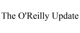 THE O'REILLY UPDATE trademark