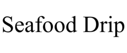 SEAFOOD DRIP trademark