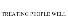 TREATING PEOPLE WELL trademark