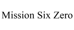 MISSION SIX ZERO trademark