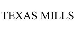 TEXAS MILLS trademark