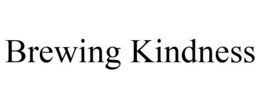 BREWING KINDNESS trademark