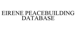 EIRENE PEACEBUILDING DATABASE trademark