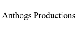ANTHOGS PRODUCTIONS trademark