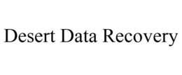 DESERT DATA RECOVERY trademark