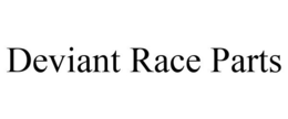 DEVIANT RACE PARTS trademark