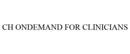 CH ONDEMAND FOR CLINICIANS trademark