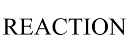 REACTION trademark