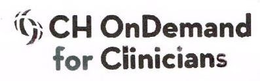 CH ONDEMAND FOR CLINICIANS trademark