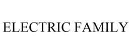 ELECTRIC FAMILY trademark