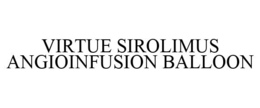 VIRTUE SIROLIMUS ANGIOINFUSION BALLOON trademark