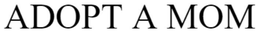 ADOPT A MOM trademark