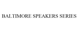 BALTIMORE SPEAKERS SERIES trademark