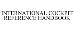 INTERNATIONAL COCKPIT REFERENCE HANDBOOK trademark