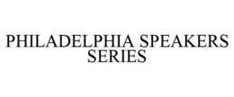 PHILADELPHIA SPEAKERS SERIES trademark