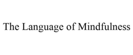 THE LANGUAGE OF MINDFULNESS trademark