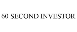 60 SECOND INVESTOR trademark