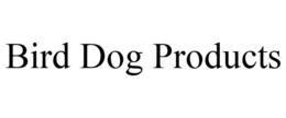 BIRD DOG PRODUCTS trademark