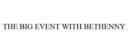 THE BIG EVENT WITH BETHENNY trademark