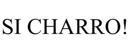 SI CHARRO! trademark