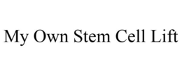 MY OWN STEM CELL LIFT trademark