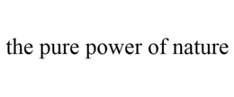 THE PURE POWER OF NATURE trademark