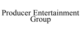 PRODUCER ENTERTAINMENT GROUP trademark