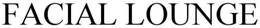 FACIAL LOUNGE trademark