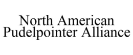 NORTH AMERICAN PUDELPOINTER ALLIANCE trademark