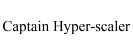 CAPTAIN HYPER-SCALER trademark