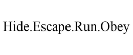 HIDE.ESCAPE.RUN.OBEY trademark