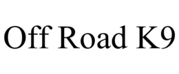OFF ROAD K9 trademark
