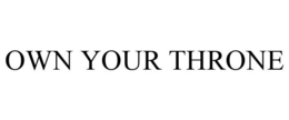 OWN YOUR THRONE trademark