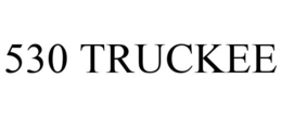530 TRUCKEE trademark