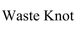 WASTE KNOT trademark