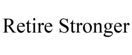 RETIRE STRONGER trademark