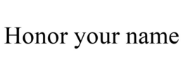HONOR YOUR NAME trademark