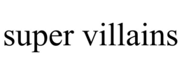 SUPER VILLAINS trademark