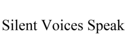 SILENT VOICES SPEAK trademark