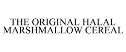 THE ORIGINAL HALAL MARSHMALLOW CEREAL trademark