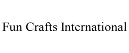 FUN CRAFTS INTERNATIONAL trademark