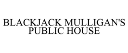 BLACKJACK MULLIGAN'S PUBLIC HOUSE trademark