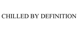 CHILLED BY DEFINITION trademark