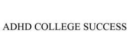 ADHD COLLEGE SUCCESS trademark