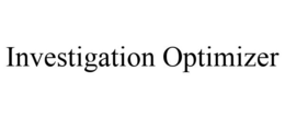 INVESTIGATION OPTIMIZER trademark