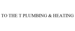 TO THE T PLUMBING & HEATING trademark