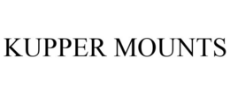 KUPPER MOUNTS trademark