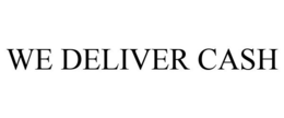 WE DELIVER CASH trademark